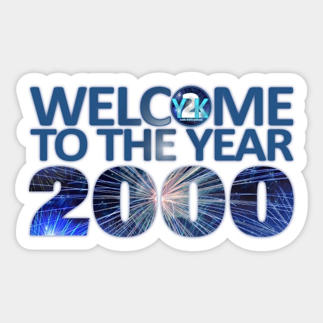 Y2K Audio Drama Podcast - Welcome to the year 2000! Sticker by y2kpod